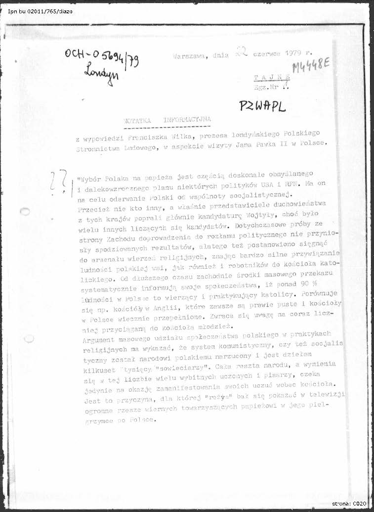 Notatka informacyjna z dn. 22 VI 1979 r. z wypowiedzi Franciszka Wilka, prezesa londyńskiego Polskiego Stronnictwa Ludowego, w aspekcie wizyty Jana Pawła II w Polsce, BU_0_2011_765_cz1_s.20_21, cały dokument w załączonym pliku .pdf