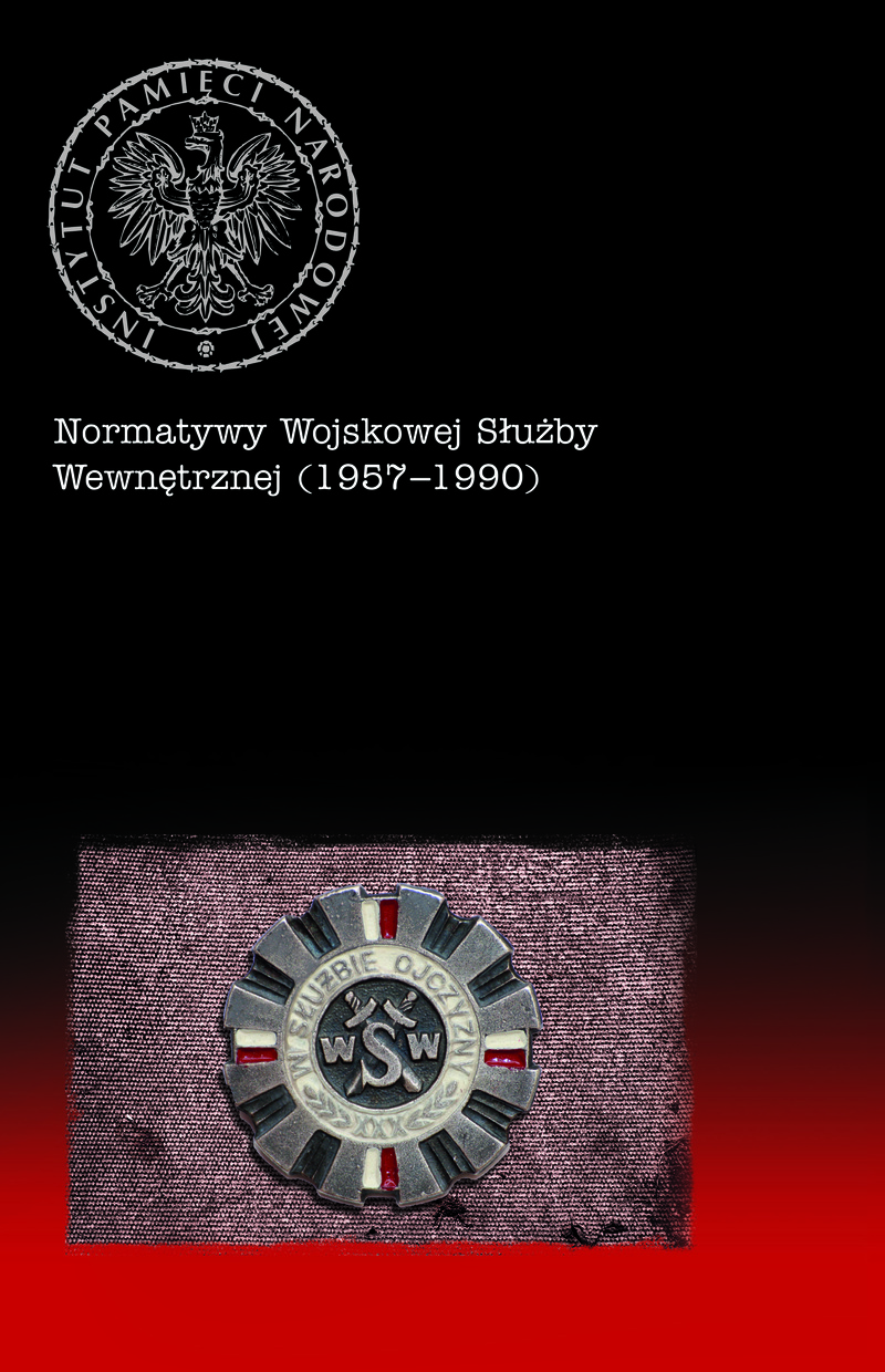 ZAPOWIEDŹ: Normatywy Wojskowej Służby Wewnętrznej (1957–1990), wybór, wstęp i opracowanie Bartosz Kapuściak, Katowice-Kraków 2019
